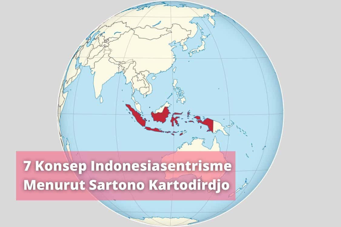 7 Konsep Indonesiasentrisme Menurut Sartono Kartodirdjo